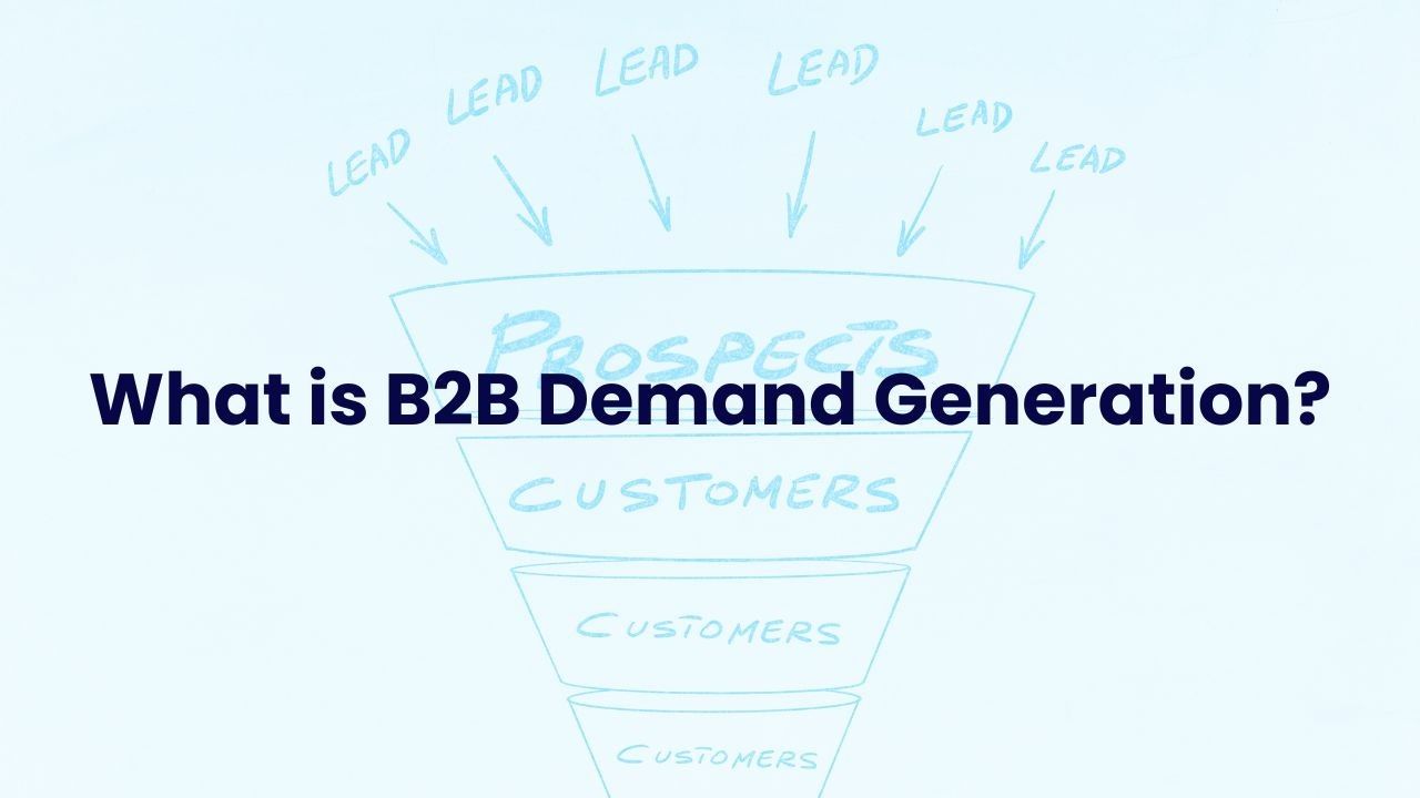 Understanding Demand Generation for B2B: Insights, Tips, and Strategic Advice